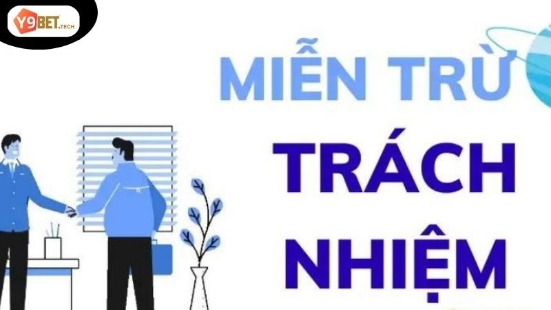 Tìm Hiểu Chi Tiết Về Chính Sách Miễn Trừ Trách Nhiệm Y9Bet 2 Miễn trừ trách nhiệm: Giới thiệu tổng quát